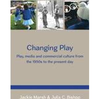 Changing Play: Play, media and commercial culture from the 1950s to the present day