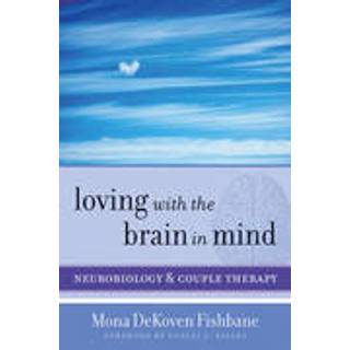 Loving with the Brain in Mind