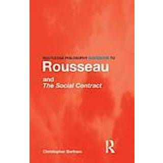 Routledge Philosophy GuideBook to Rousseau and the Social Contract