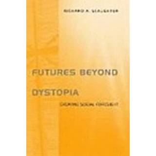 Futures Beyond Dystopia
