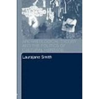 Archaeological Theory and the Politics of Cultural Heritage