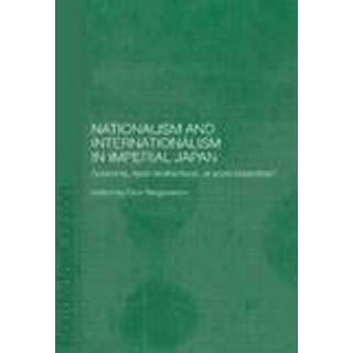 Nationalism and Internationalism in Imperial Japan