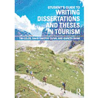 Student's Guide to Writing Dissertations and Theses in Tourism Studies and Related Disciplines