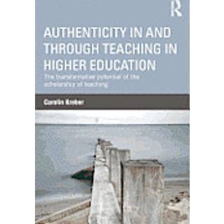 Authenticity in and through Teaching in Higher Education