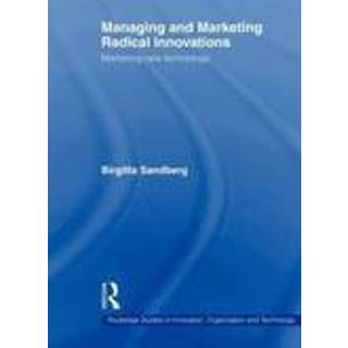 Managing and Marketing Radical Innovations