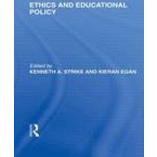 Ethics and Educational Policy (International Library of the Philosophy of Education Volume 21)