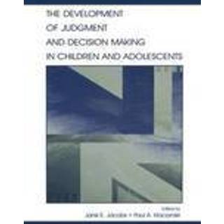The Development of Judgment and Decision Making in Children and Adolescents