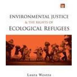 Environmental Justice and the Rights of Ecological Refugees