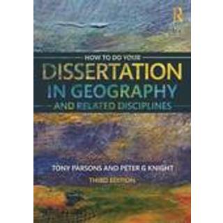 How To Do Your Dissertation in Geography and Related Disciplines