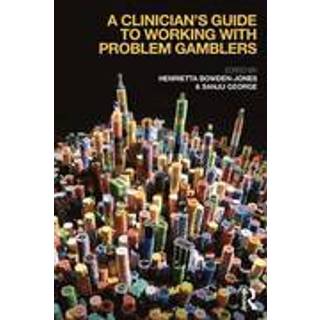 A Clinician's Guide to Working with Problem Gamblers