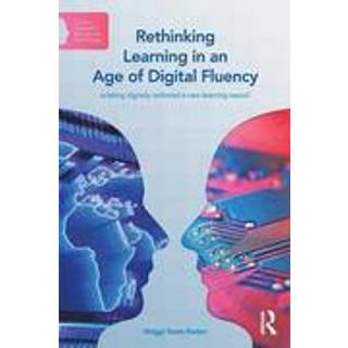 Rethinking Learning in an Age of Digital Fluency