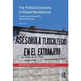 The Political Economy of Global Remittances