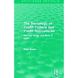 The Sociology of Youth Culture and Youth Subcultures (Routledge Revivals)