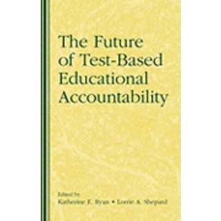 The Future of Test-Based Educational Accountability