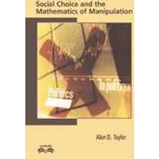 Social Choice and the Mathematics of Manipulation