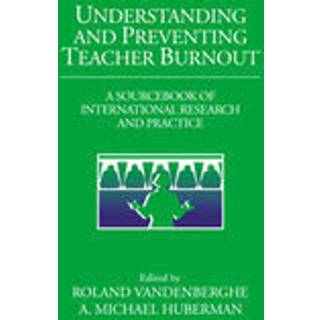 Understanding and Preventing Teacher Burnout