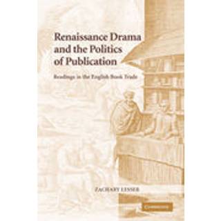 Renaissance Drama and the Politics of Publication