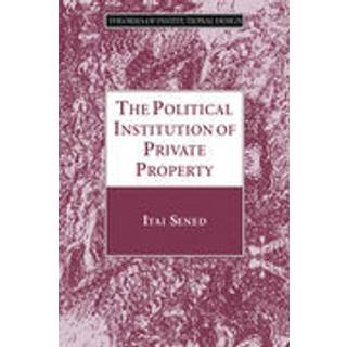 The Political Institution of Private Property