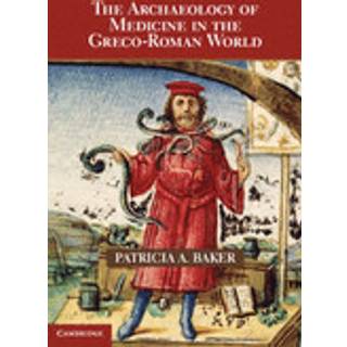The Archaeology of Medicine in the Greco-Roman World