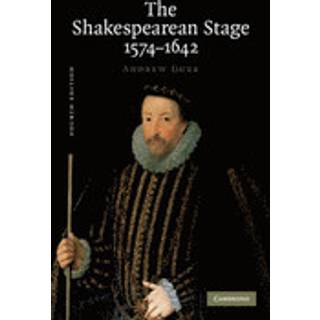 The Shakespearean Stage 1574–1642