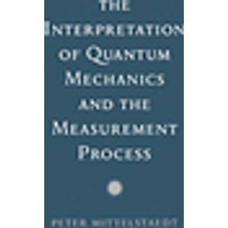 The Interpretation of Quantum Mechanics and the Measurement Process