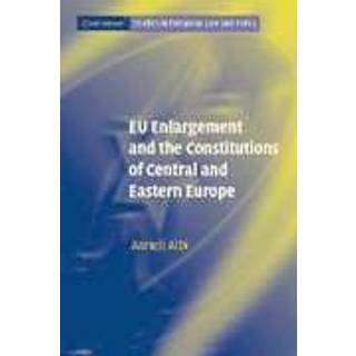 EU Enlargement and the Constitutions of Central and Eastern Europe