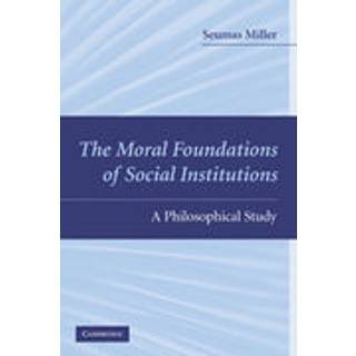 The Moral Foundations of Social Institutions