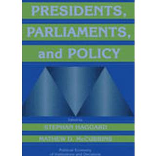 Presidents, Parliaments, and Policy