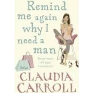 Remind Me Again Why I Need a Man