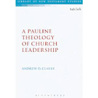 A Pauline Theology of Church Leadership