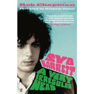 Rob Chapman - Syd Barrett: A Very Irregular Head