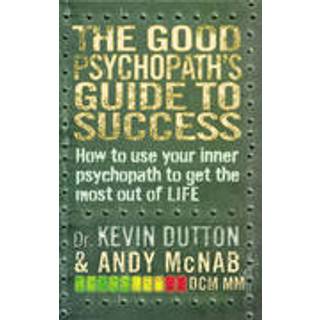The Good Psychopath's Guide to Success