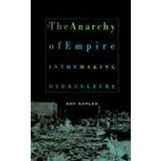 The Anarchy of Empire in the Making of U.S. Culture