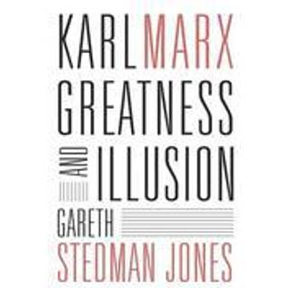 Karl Marx - Greatness and Illusion