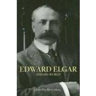 Edward Elgar and His World