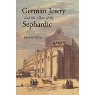 German Jewry and the Allure of the Sephardic
