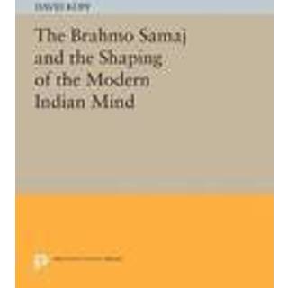 The Brahmo Samaj and the Shaping of the Modern Indian Mind