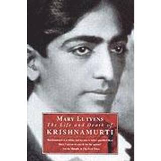 The Life and Death of Krishnamurti