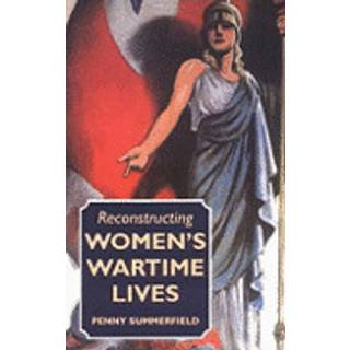 Reconstructing Women's Wartime Lives