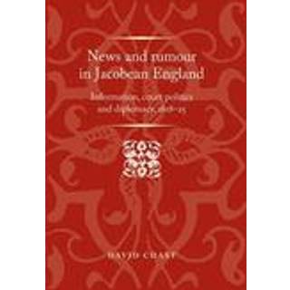News and Rumour in Jacobean England
