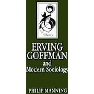 Erving Goffman and Modern Sociology