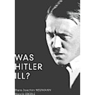 Was Hitler Ill?