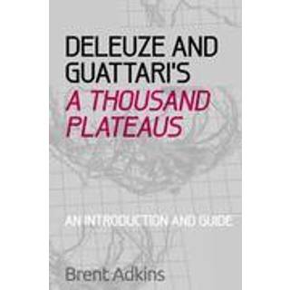 Deleuze and Guattari's A Thousand Plateaus