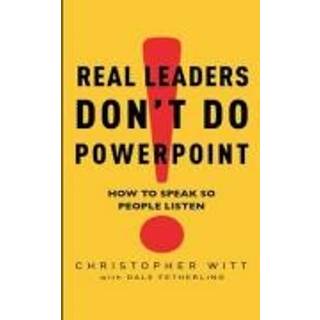 Real Leaders Don't Do Powerpoint