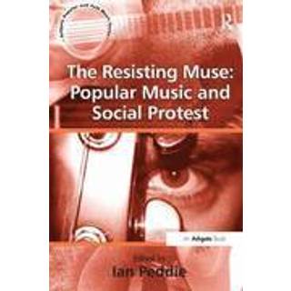 The Resisting Muse: Popular Music and Social Protest