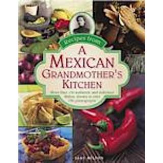 Recipes from a Mexican Grandmother's Kitchen