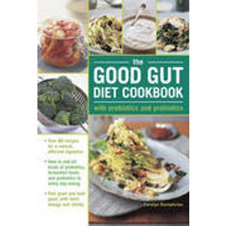 The Good Gut Diet Cookbook: with Prebiotics and Probiotics