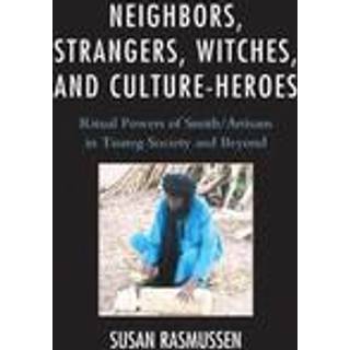 Neighbors, Strangers, Witches, and Culture-Heroes (4, 2015) | Susan Rasmussen