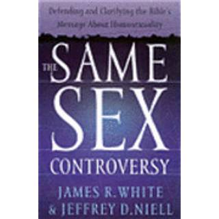 The Same Sex Controversy – Defending and Clarifying the Bible`s Message About Homosexuality