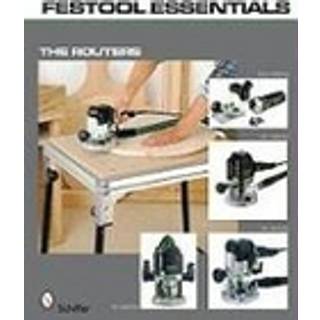 Festool*R Essentials: The Routers (4, 2010) | Ltd. Schiffer Publishing